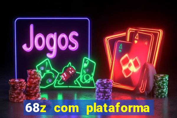 68z com plataforma de jogos